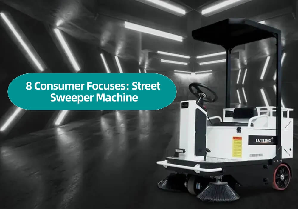 8 Consumer Focuses Street Sweeper Machine