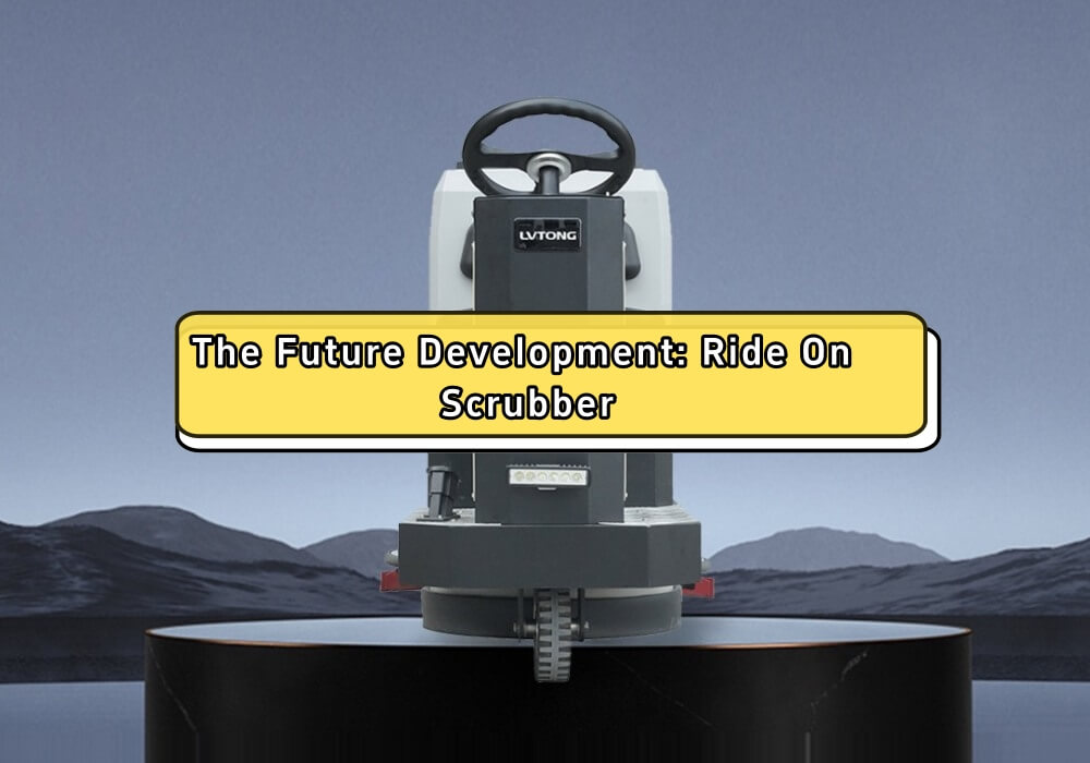 The Future Development Ride On Scrubber