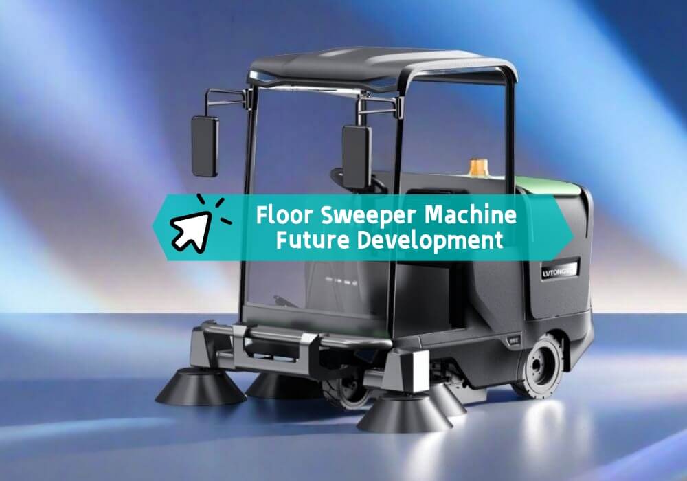 Floor Sweeper Machine Future Development