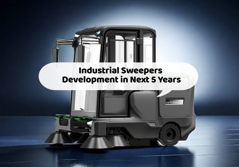 Industrial Sweepers Development in Next 5 Years