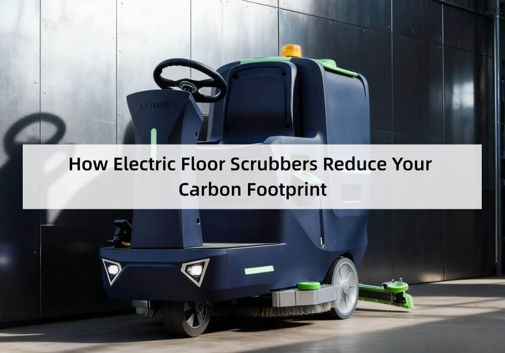 How Electric Floor Scrubbers Reduce Your Carbon Footprint