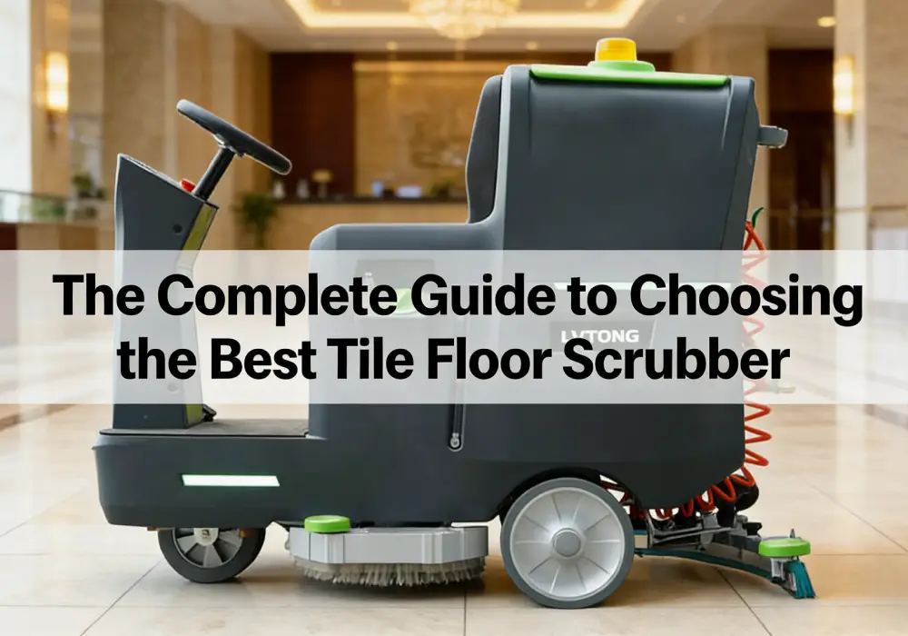 The Complete Guide to Choosing the Best Tile Floor Scrubber