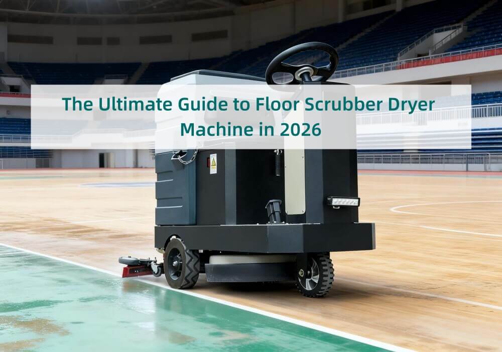 The Ultimate Guide to Floor Scrubber Dryer Machine in 2026 - LVTONG The Ultimate Guide to Floor Scrubber Dryer Machine in 2026